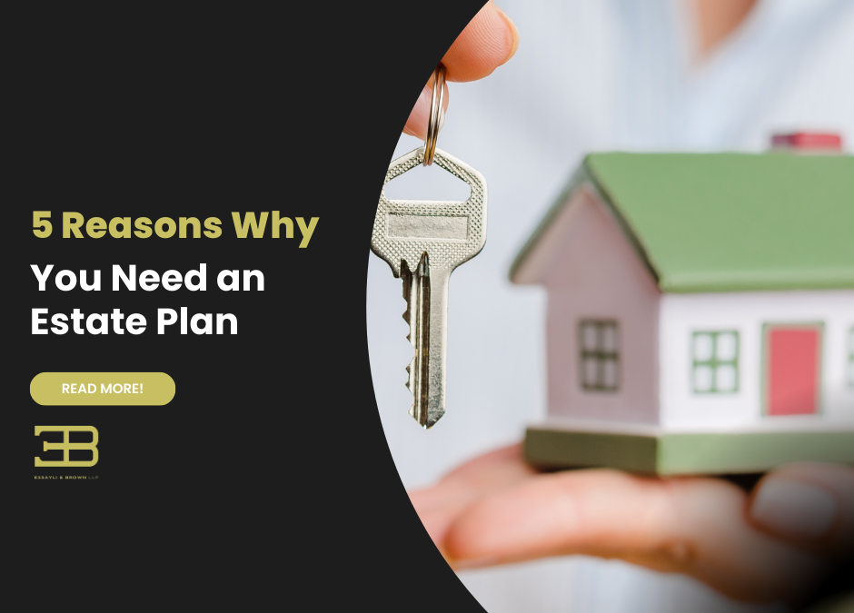 5 Reasons Why You Need an Estate Plan